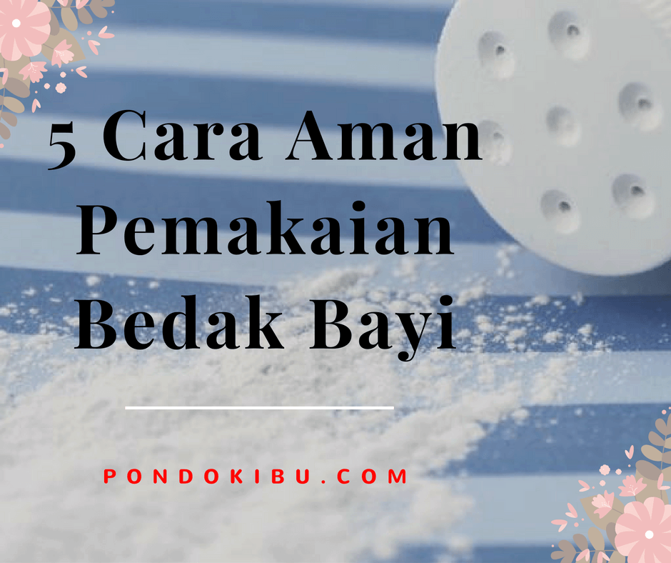 5 Cara Aman Pemakaian Bedak Bayi