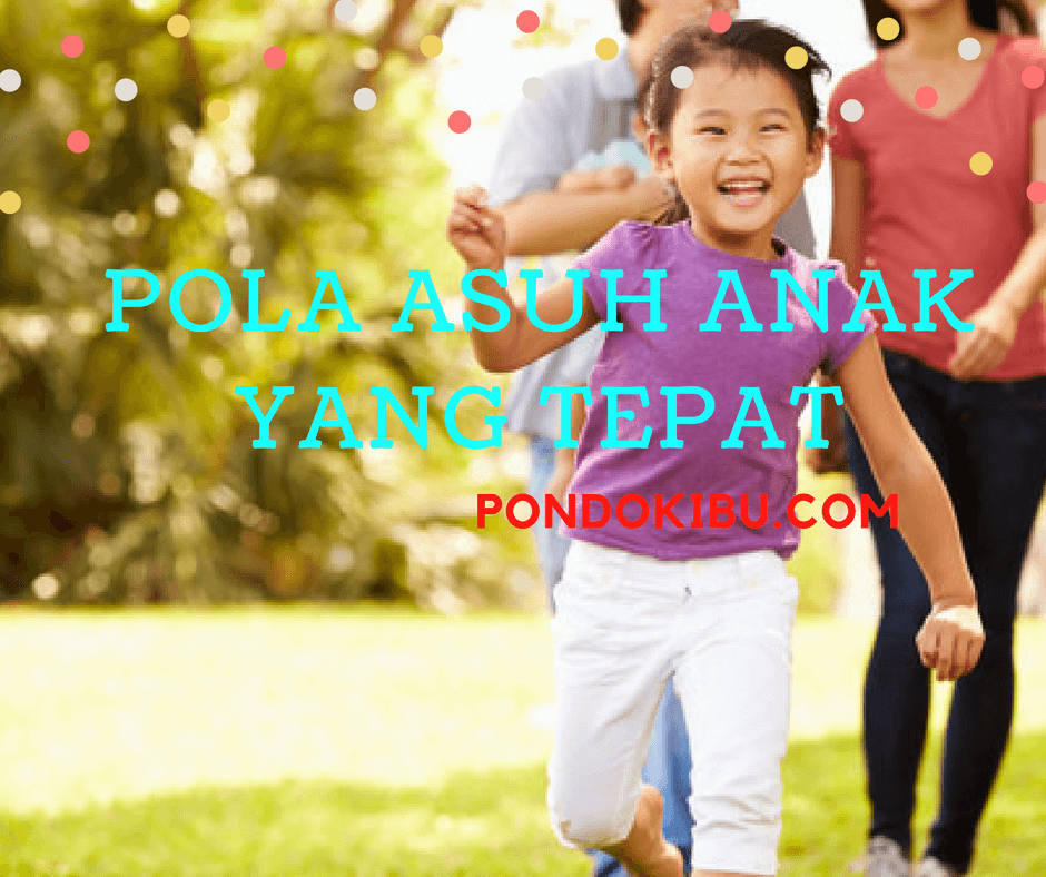 Pola Asuh Anak Yang Tepat