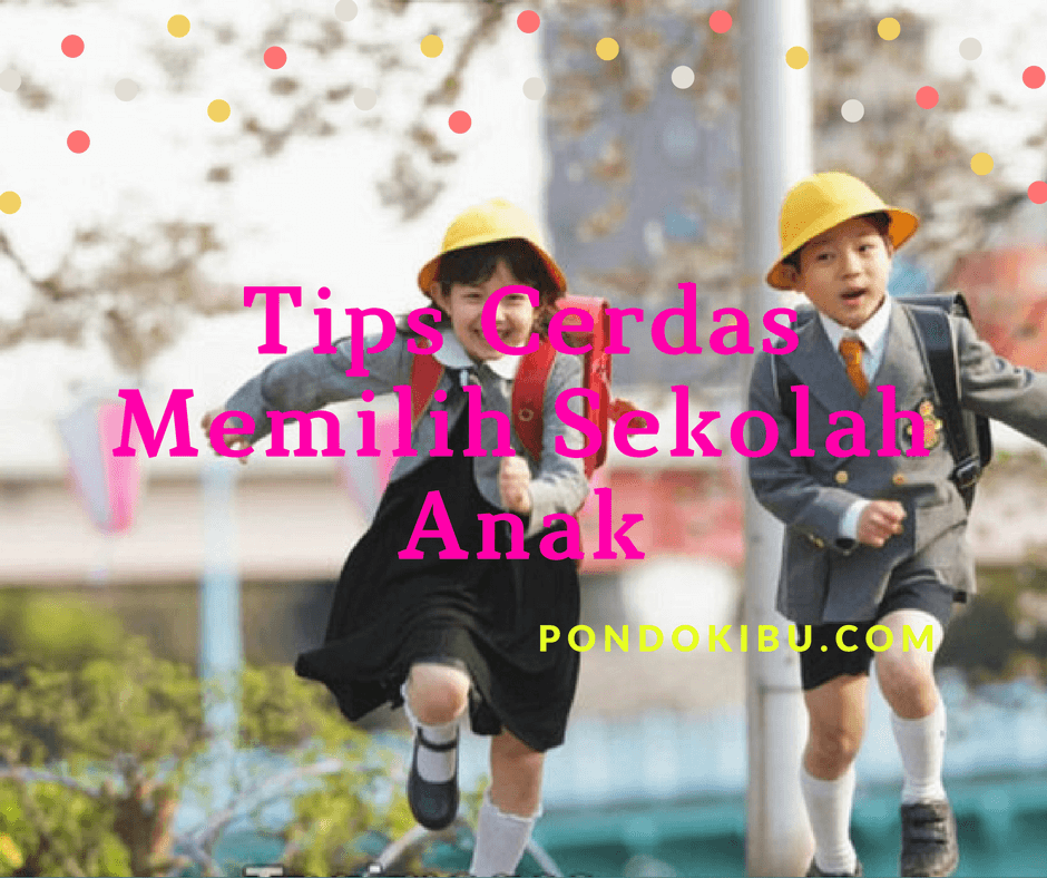  Tips  Cerdas Memilih  Sekolah Anak 